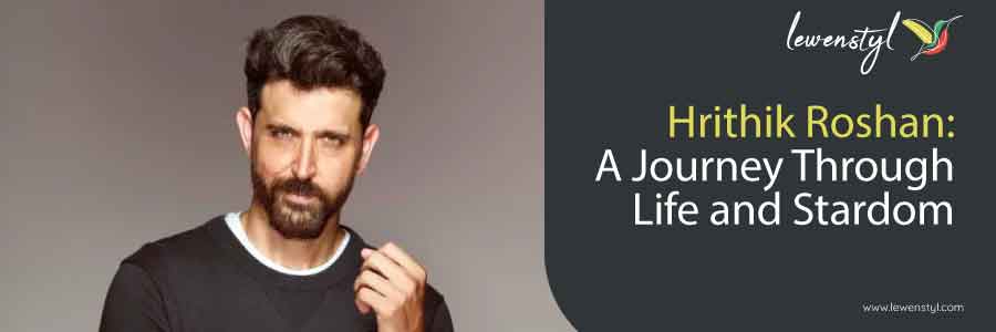 Hrithik Roshan: A Journey Through Life and Stardom