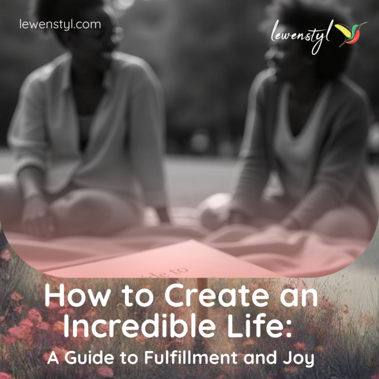 How to Create an Incredible Life: A Guide to Fulfilment and Joy