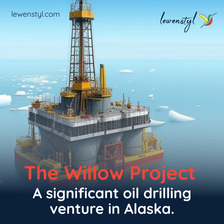 The Willow Project: A significant oil drilling venture in Alaska.
